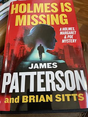 Holmes Is Missing by James Patterson, Brian Sitts