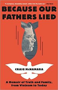 Because Our Fathers Lied: A Memoir of Truth and Family, from Vietnam to Today by Craig McNamara