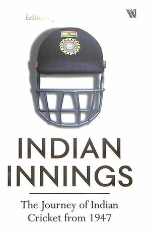 Indian Innings: The journey of Indian cricket from 1947 by Ayaz Memon