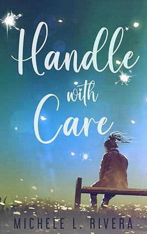 Handle With Care  by Michele L. Rivera