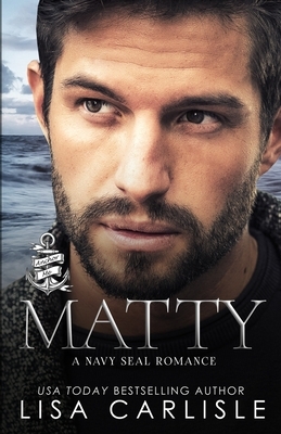 Matty: A Friend's Sister Navy SEAL Romance by Lisa Carlisle