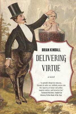 Delivering Virtue: A Dark Comedy Adventure of the West by Brian Kindall