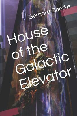 House of the Galactic Elevator by Gerhard Gehrke