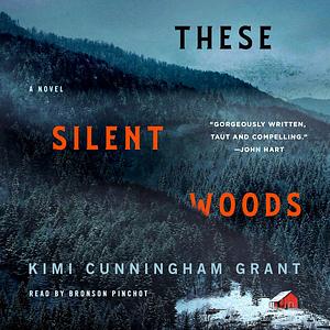 These Silent Woods by Kimi Cunningham Grant