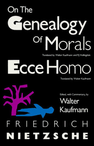 On the Genealogy of Morals / Ecce Homo by Walter Kaufmann, Friedrich Nietzsche, R.J. Hollingdale