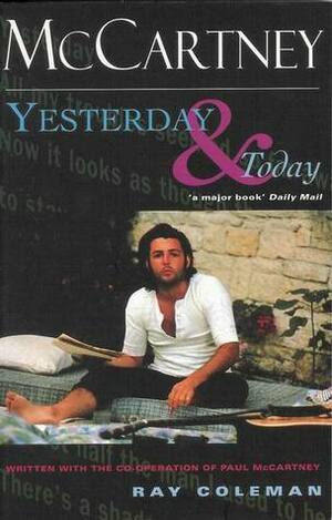 McCartney: Yesterday and Today by Ray Coleman