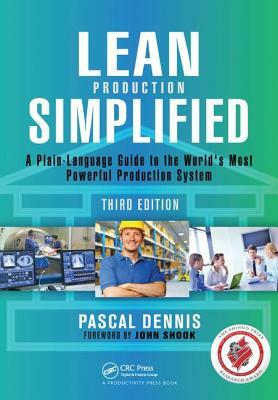 Lean Production Simplified: A Plain-Language Guide to the World's Most Powerful Production System by Pascal Dennis