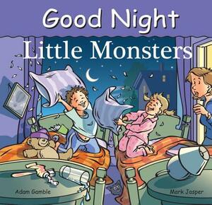 Good Night Little Monsters by Adam Gamble, Mark Jasper