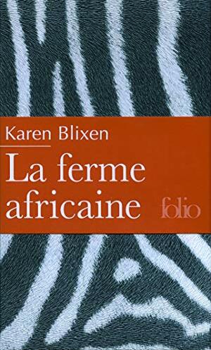 La Ferme Africaine by Karen Blixen, Isak Dinesen