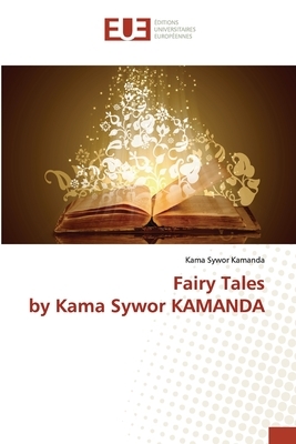 Fairy Tales by Kama Sywor KAMANDA by Kama Sywor Kamanda