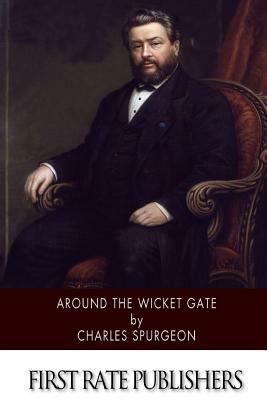 Around the Wicket Gate by Charles Spurgeon