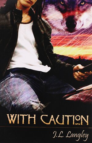 With Caution by J.L. Langley