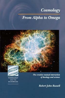 Cosmology: From Alpha to Omega by Robert John Russell