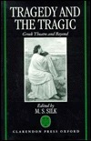 Tragedy And The Tragic: Greek Theatre And Beyond by M.S. Silk