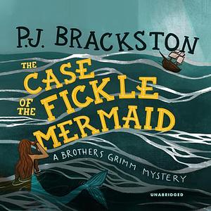 The Case of the Fickle Mermaid by P.J. Brackston