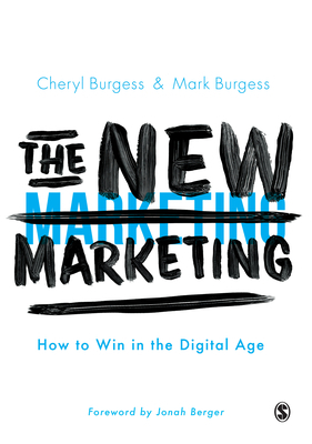 The New Marketing: How to Win in the Digital Age by Mark Burgess, Cheryl Burgess