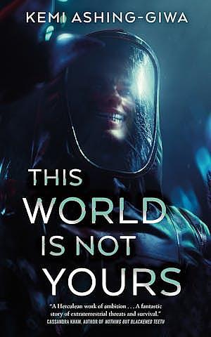 This World Is Not Yours by Kemi Ashing-Giwa