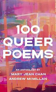 100 Queer Poems by Andrew McMillan, Mary Jean Chan