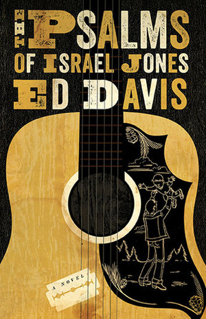 The Psalms of Israel Jones: A Novel by Ed Davis