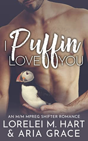 I Puffin Love You  by Aria Grace, Lorelei M. Hart