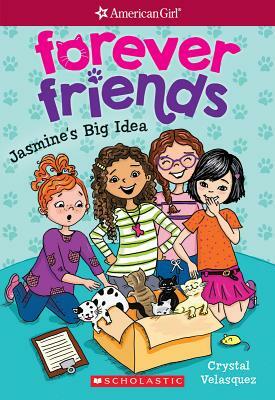 Jasmine's Big Idea (American Girl: Forever Friends #1), Volume 1 by Crystal Velasquez