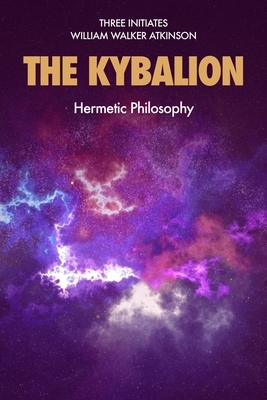 The Kybalion: Hermetic Philosophy by William Walker Atkinson, Three Initiates