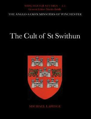 The Cult Of St Swithun by Michael Lapidge