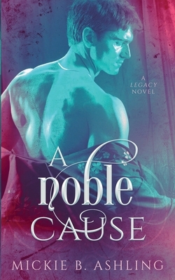 A Noble Cause by Mickie B. Ashling