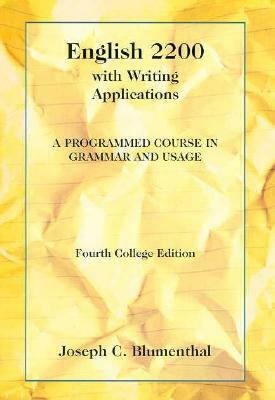 English 2200 with Writing Applications: A Programmed Course in Grammar and Usage by Joseph C. Blumenthal