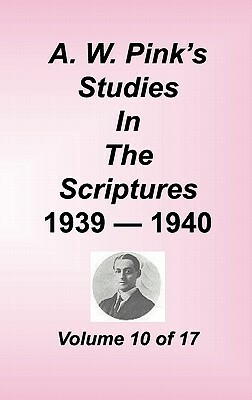 A. W. Pink's Studies in the Scriptures, Volume 10 by Arthur W. Pink