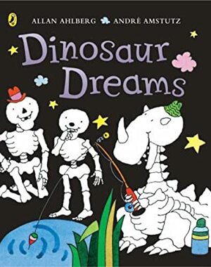 Dinosaur Dreams by Allan Ahlberg, André Amstutz
