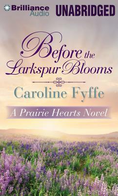 Before the Larkspur Blooms by Caroline Fyffe