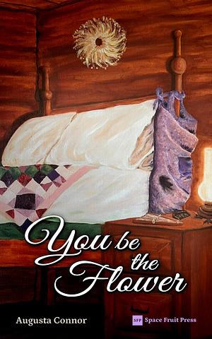 You Be the Flower: A Sweet Historical MM Cowboy Romance by Augusta Connor