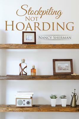 Stockpiling Not Hoarding by Nancy Sherman