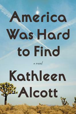 America Was Hard to Find by Kathleen Alcott