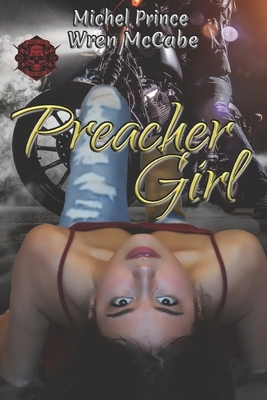 Preacher Girl: Steel MC Montana Charter Book Three by Wren McCabe, Michel Prince