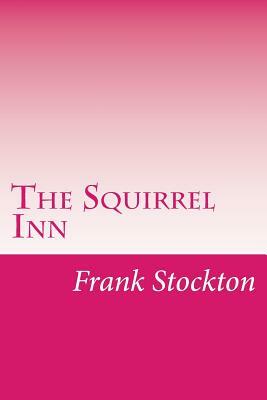 The Squirrel Inn by Frank Richard Stockton