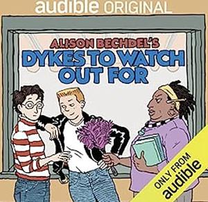Alison Bechdel's Dykes To Watch Out For by Alison Bechdel, Madeleine George