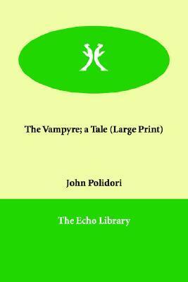 The Vampyre; A Tale by John William Polidori