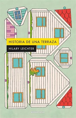 Historia de una terraza by Hilary Leichter