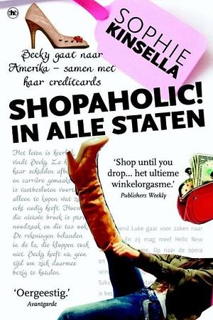 Shopaholic! in alle Staten by Sophie Kinsella