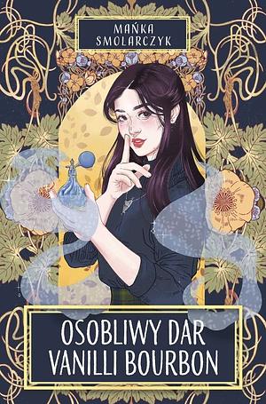 Osobliwy dar Vanilli Bourbon by Mańka Smolarczyk