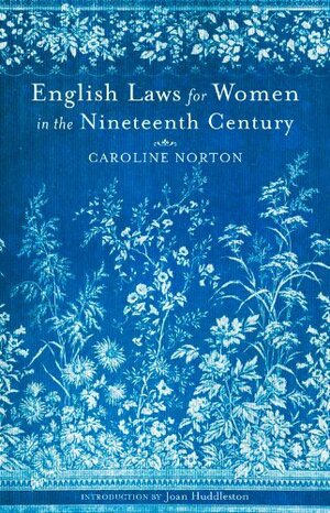 English Laws for Women in the 19th Century by Caroline Sheridan Norton