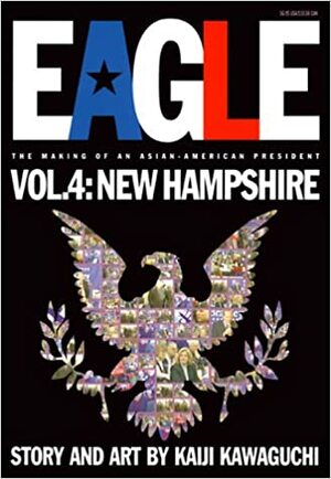 Eagle: The Making Of An Asian-American President, Vol. 4: New Hampshire by Kaiji Kawaguchi