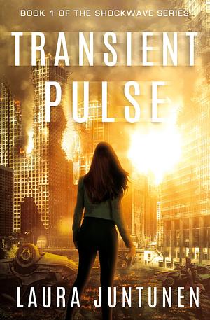 Transient Pulse: an EMP, post-apocalyptic, survival story by Laura Juntunen, Laura Juntunen