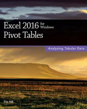 Excel 2016 for Windows Pivot Tables by Tim Hill