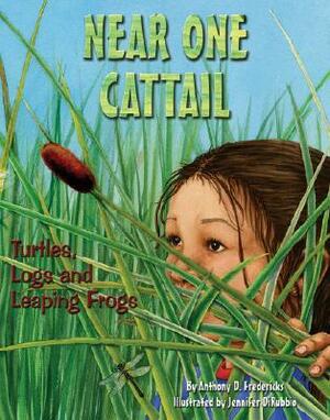 Near One Cattail: Turtles, Logs and Leaping Frogs by Anthony D. Fredericks