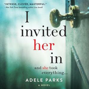 I Invited Her in by Adele Parks