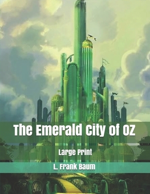 The Emerald City of Oz: Large Print by L. Frank Baum