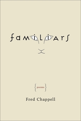 Familiars by Fred Chappell